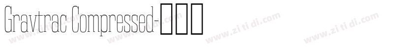 Gravtrac Compressed字体转换 Gravtrac Compressed字体转换